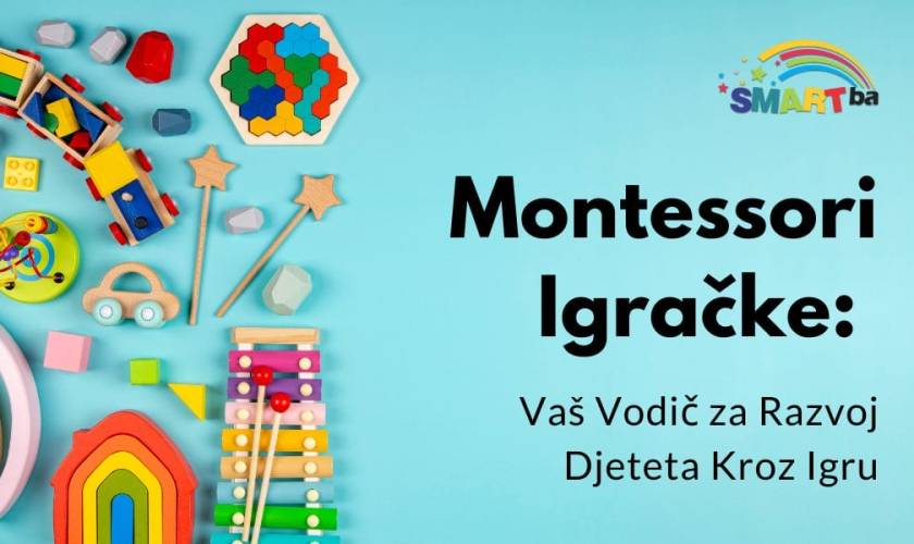 Montessori Igračke: Vaš Vodič za Razvoj Djeteta Kroz Igru